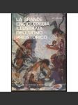 La grande enciclopedia illustrata dell'uomo preistorico (italsky) [Člověk v pravěku, pravěk, archeologie; ilustrace a obálka Zdeněk Burian] - náhled