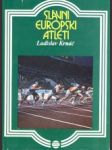 Slávni európski atléti. Z histórie majstrovstiev Európy v atletike - náhled