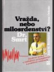 Vražda, nebo milosrdenství? Dr. Smrt - náhled