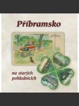 Příbramsko na starých pohlednicích [venkovské obce okresu Příbram, Příbramsko, mj. Jince] - náhled