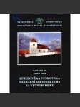 Středověká venkovská sakrální architektura na Kutnohorsku [= Vlastivědná knihovnička Společnosti přátel starožitností, svazek 19] - náhled