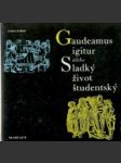 Gaudeamus igitur alebo Sladký život študentský - náhled