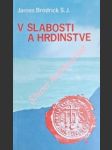 V slabosti a hrdinstve - brodrick james s.j. - náhled