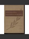 Miscellanea historico-iuridica. Sborník prací o dějinách práva napsaných k oslavě šedesátin JUDra Jana Kaprasa - náhled
