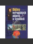 Dějiny evropských objevů a vynálezů [vynálezy, vynálezci, objevy - Životní osudy významných filozofů, přírodovědců a techniků, velké objevy a události,] - náhled