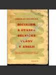 Socialism a otázka dělnické vlády v Anglii (Anglie, politika, socialismus, mj. Myšlenkový vývoj britského socialismu; Strany a směry britského socialismu; Hospodářské organisace britského labourismu) - náhled