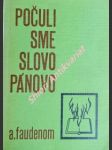 Počuli sme slovo pánovo - faudenom a. - náhled