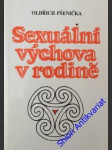 Sexuální výchova v rodině - radost být matkou a také otcem - pšenička oldřich - náhled