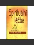  Spirituální léčba * Jiná cesta ke zdraví - náhled