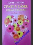 Život v láske, zdraví a radosti - hayová louise l. - náhled