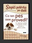 Slepičí polévka pro duši: Co ten pes zase provedl? - náhled