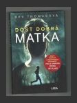 Dost dobrá matka - náhled