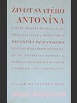 Život svatého antonína z řádu bratří menších slavného kazatele a divotvorce řečeného paduánského souvěkým bratrem téhož řádu sv. františka sepsaný a vavřincem suriem, kartuziánem k lepšímu znění poopravený - náhled