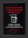 Čeští novináři v komparativní perspektivě: Hybridní, virtuální a mizející žurnalisté v post-transformační fázi - náhled