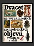 Dvacet nejvýznamnějších archeologických objevů dvacátého století - náhled