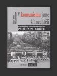 V komunismu jsme žít nechtěli: Další kapitoly z rozhlasového pořadu Příběhy 20. století - náhled