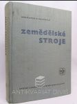 Zemědělské stroje: Učebnice pro střední zemědělské technické školy oboru mechanizačního - náhled