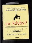 Co kdyby? (Vážná vědecké odpovědi na absurdní hypotetické otázky) - náhled