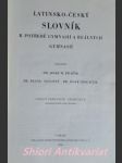 Latinsko-český slovník k potřebě gymnasií a reálných gymnasií - pražák josef m. / novotný františek / sedláček josef - náhled