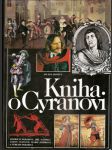 Kniha o cyranovi slavném šermíři, rváči, filozofu a básníkovi, o jeho době, přátelích i odpůrcích včetně proslulé stejnojmenné divadelní hry od edmonda rostanda - náhled