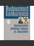 Budoucnost konkurence (edice: Knihovna světového managementu, sv. 14) [ekonomie, obchod] - náhled