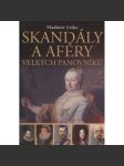 Skandály a aféry velkých panovníků [Obsah: Marie Terezie, František Josef I., Jana z Arku, Ivan Hrozný, Ludvík XIV., Rudolf II., korunní princ Rudolf, templáři, Rasputin] - náhled