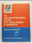 VII. Celostátní sjezd svazu pro spolupráci s armádou: Sborník dokumentů - náhled