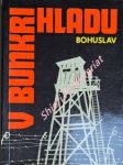 V bunkri hladu - bohuslav otec (vl.jm. ľudovít macák) - náhled