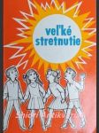 VELKÉ STRETNUTIE - Príručka k prvému svätému prijímaniu a k birmovke - ŠILHÁR Štefan / ONDREJKA Alojz - náhled