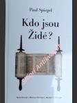 Kdo jsou židé ? - spiegel paul - náhled