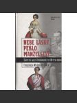 Nebe lásky, peklo manželství. Sňatky mezi Habsburky a Wittelsbachy (Habsburkové, Wittelsbachové) - náhled