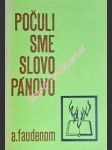 Počuli sme slovo pánovo - faudenom a. - náhled