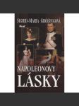 Napoleonovy lásky [Obsah: Napoleon a jeho ženy, manželka Josephine Beauharnais, Marie Luisa Habsbursko-Lotrinská] - náhled