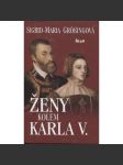 Ženy kolem Karla V. [Karel V. Habsburský a jeho rodinné vztahy] - náhled