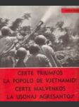 [Ľudia vo Vietname určite zvíťazia! americkí agresori budú určite porazení!] Certe triumfos la popolo de vjetnamio! certe malvenkos la usonaj agresantoj! - náhled