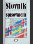 Slovník severských spisovatelů : dánská literatura, faerská literatura, finská literatura, finskošvédská literatura, fríská literatura, islandská literatura, nizozemská literatura, norská literatura, švédská literatura - náhled