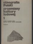 [Poľská etnografia premien ľudovej kultúry] Etnografia Polski przemiany kultury ludowej I+II - náhled