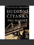 Hudební čítanka pro mládež (hudba, historie, mj. i B. Smetana, Z. Fibich, J. Suk, L. Janáček, národopis, opera) - náhled