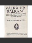 Válka na Balkáně. Válečné tažení Bulharska, Srbska, Řecka a Černé hory proti Turecku (Balkánské války, historie, Osmanská říše) - náhled