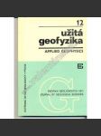 Užitá geofyzika. Sborník geologických věd 12 1974 (geologie, mj. Přínos gravimetrie a geomagnetiky pro poznání geologické stavby v oblasti mezi Mikulovem a Kyjovem; Ringová struktura sedmihorského žulového pně) - náhled