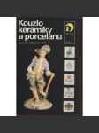 Kouzlo keramiky a porcelánu [Obsah: starožitnosti, porcelán, keramika, sběratelství, výroba, výrobci, značky, průmysl] - náhled