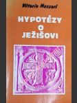 Hypotézy o ježíšovi - messori vittorio - náhled