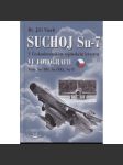 Suchoj Su-7 v Československém vojenském letectvu ve fotografii. Verze Su-7BM, Su-7BKL, Su-7U (letadla, letectví) - náhled