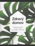 Zdravý domov. 100 spôsobov, ako premeniť svoj priestor na lepší - náhled