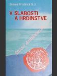 V slabosti a v hrdinstve - brodrick james s.j. - náhled