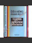 Češi a Němci ztracené dějiny? (zahraniční politika, historie, druhá světová válka, odsun sudetských Němců [sudety]) - náhled