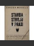 Svazek modelů: Stavba strojů v praxi (rozkládací model - technika, litografie, mj. dieselový motor, kompresor, turbína, lokomotiva) - náhled