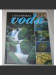 Voda v České republice [obsahuje: řeky, potoky, rybníky, povodně, přehrady, vodní nádrže, vodohospodářství, ochrana přírody, revitalizace] - náhled
