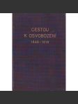 Cestou k osvobození. Obrazy a vzpomínky 1848-1918 (Historie, národopis, Rakousko-Uhersko, první světová válka, vznik Československa) - náhled