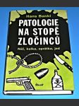 Patologie na stopě zločinců - Nůž, kulka, oprátka, jed - náhled